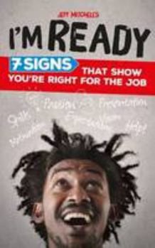 Paperback I'm Ready: 7 Signs That Show You're Right for the Job Book