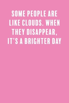 Some People Are Like Clouds. When They Disappear, It's a Brighter Day.: a Lined Boss Lady Girl Journal with Numbered Pages-Great Notebook for Writing down all those Business Ideas!