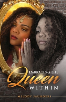 Paperback Embracing The Queen Within: Walking in one's true Purpose Book