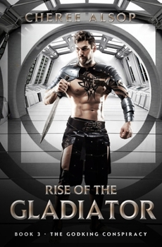 The Godking Conspiracy- Rise of the Gladiator Book 3 - Book #3 of the Rise of the Gladiator