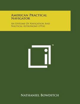 Paperback American Practical Navigator: An Epitome of Navigation and Nautical Astronomy (1914) Book