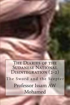 Paperback The Diaries of the Sudanese National Disintegration (2-2): The Sword and the Scepter Book