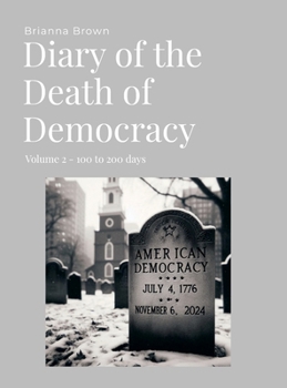 Diary of the Death of Democracy - Vol 2