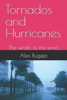 Tornados and Hurricanes: The wrath of the wind