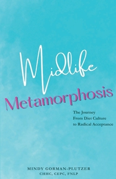 Midlife Metamorphosis: The Journey From Diet Culture to Radical Acceptance