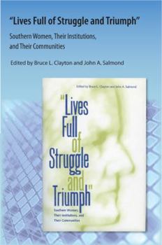 Paperback Lives Full of Struggle and Triumph: Southern Women, Their Institutions, and Their Communities Book