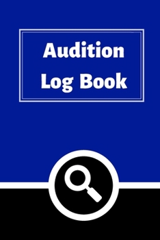 Audition Log Book: Audition Log (Logbook, Journal - 120 pages, 6 x 9 inches) (Centurion Logbooks/Record Books)
