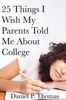 Paperback 25 Things I Wish My Parents Told Me About College Book