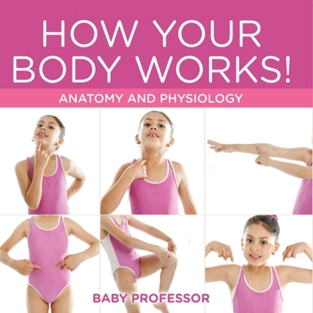 Paperback How Your Body Works! Anatomy and Physiology Book
