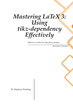 Paperback Mastering LaTeX 3: Using tikz-dependency Effectively Book
