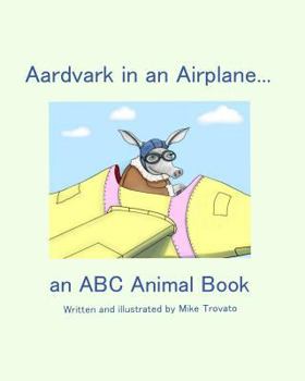 Paperback Aardvark in an Airplane... an A, B, C Animal Book. Book