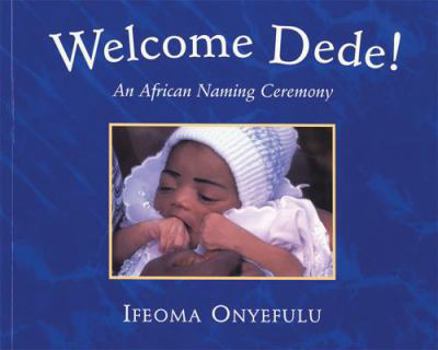 Paperback Welcome Dede!: An African Naming Ceremony Book