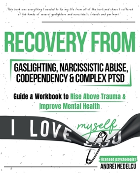 Paperback Recovery from Gaslighting, Narcissistic Abuse, Codependency & Complex PTSD (5 in 1): Guides and Workbooks to Rise Above Trauma and Improve Mental Heal Book
