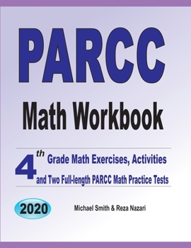 Paperback PARCC Math Workbook: 4th Grade Math Exercises, Activities, and Two Full-Length PARCC Math Practice Tests Book