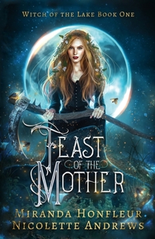 Feast of the Mother - Book #1 of the Witch of the Lake