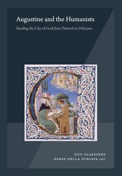 Augustine and the Humanists: Reading the City of God from Petrarch to Poliziano