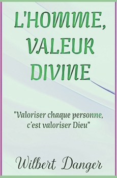 Paperback L'Homme, Valeur Divine: Valoriser chaque personne, c'est valoriser Dieu Book