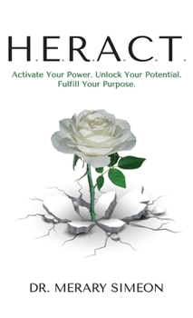Hardcover H.E.R.A.C.T.: Activate Your Power. Unlock Your Potential. Fulfill Your Purpose. Book