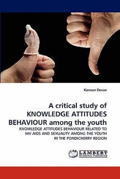 Paperback A Critical Study of Knowledge Attitudes Behaviour Among the Youth Book