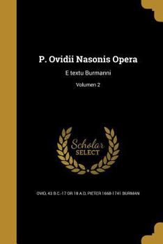 Paperback P. Ovidii Nasonis Opera: E textu Burmanni; Volumen 2 [Latin] Book