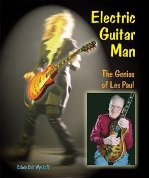 Electric Guitar Man: The Genius of Les Paul - Book  of the Genius at Work! Great Inventor Biographies