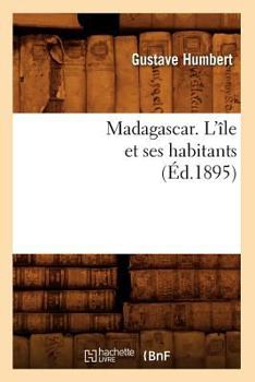 Paperback Madagascar. l'Île Et Ses Habitants (Éd.1895) [French] Book