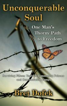 Paperback Unconquerable Soul: One Man’s Thorny Path to Freedom Book
