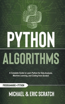 Python Algorithms Color Version: A Complete Guide to Learn Python for Data Analysis, Machine Learning, and Coding from Scratch