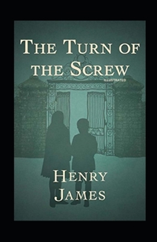 Paperback The Turn of the Screw: Fully Illustrated Edition Book