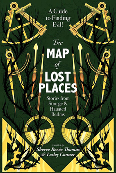 Paperback The Map of Lost Places: Stories from Strange & Haunted Realms Book