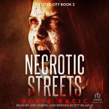 Necrotic Streets - Book #2 of the Infected City
