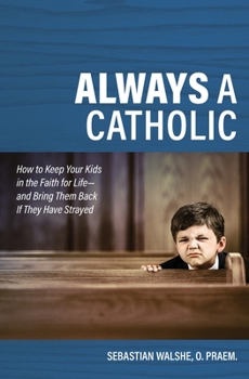 Paperback Always a Catholic: How to Keep Book