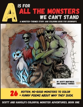 Paperback A is for All the Monsters We Can't Stand: A monster-themed story and coloring book for grownups Book