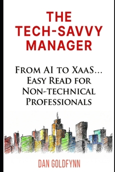 Paperback The Tech-Savvy Manager: Ten Concepts from AI to XaaS Book