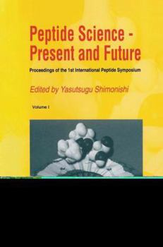 Paperback Peptide Science -- Present and Future: Proceedings of the 1st International Peptide Symposium Book
