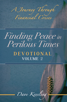 Paperback Finding Peace in Perilous Times: A Journey Through Financial Crises, Devotional Volume 2 Book
