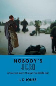 Paperback Nobody's Hero: A Reluctant March Through the Middle East Book