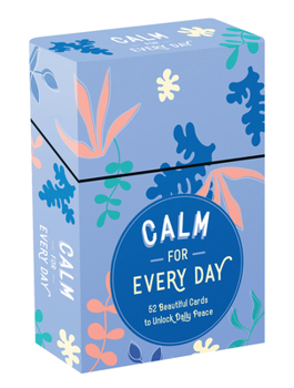 Cards Calm for Every Day: 52 Beautiful Cards and Booklet to Unlock Daily Peace Book