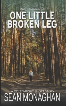 One Little Broken Leg - Book  of the Cole Wright Thrillers