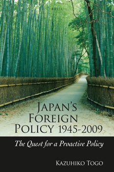 Paperback Japan's Foreign Policy, 1945-2009: The Quest for a Proactive Policy Book