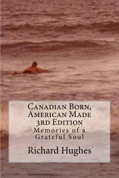 Paperback Canadian Born, American Made 3rd Edition: Memories of a Grateful Soul Book