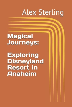 Paperback Magical Journeys: Exploring Disneyland Resort in Anaheim Book