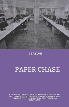 Paperback Paper Chase: A story set in an open-plan office of the mid 1990's where colleagues find friendship and fun despite their rivalry an Book