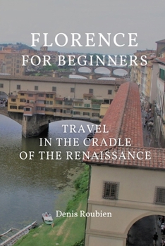 Paperback Florence for beginners. Travel in the cradle of the Renaissance Book