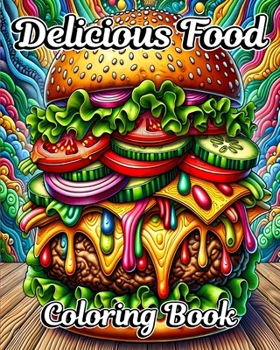 Paperback Delicious Food Coloring Book: Easy Coloring Book for Adults of Cute Foods for Relaxation and Stress Relief Book