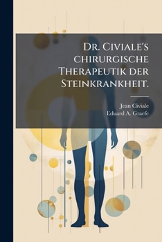 Paperback Dr. Civiale's chirurgische Therapeutik der Steinkrankheit. [German] Book