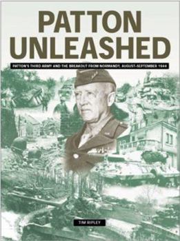 Hardcover Patton Unleashed: Pattons Third Army and the Breakout from Normandy Book