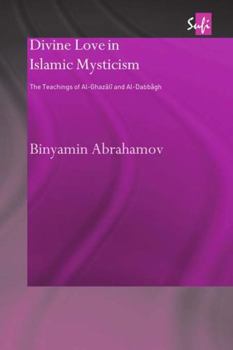 Paperback Divine Love in Islamic Mysticism: The Teachings of al-Ghazali and al-Dabbagh Book