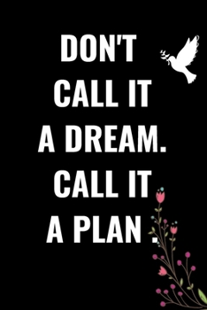 Paperback Don't Call It a Dream Call It a Plan 2020 Weekly & Monthly Planner: Jan 1, 2020 to Dec 31 - Wihte and Black Design: planner 2020-2021 Book