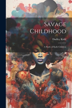 Paperback Savage Childhood: A Study of Kafir Children Book